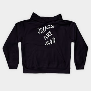 DRUGS ARE BAD Kids Hoodie